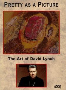 Pretty as a Picture: The Art of David Lynch